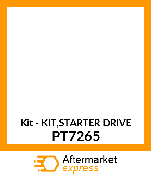 Kit - KIT,STARTER DRIVE PT7265