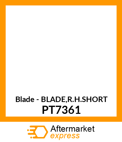 Blade - BLADE,R.H.SHORT PT7361