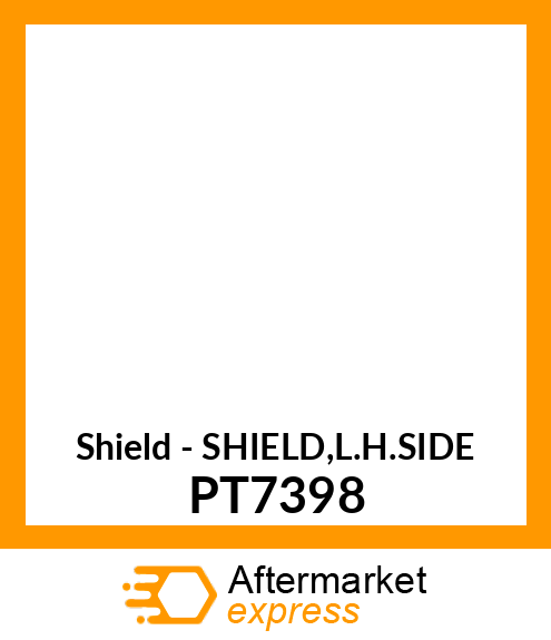 Shield - SHIELD,L.H.SIDE PT7398