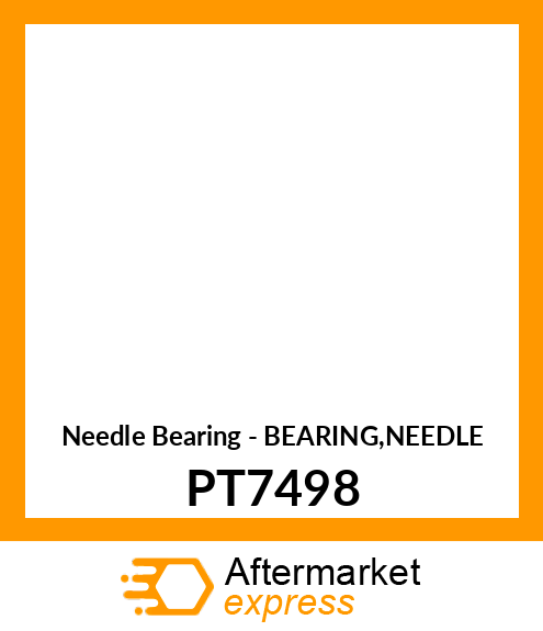 Needle Bearing - BEARING,NEEDLE PT7498