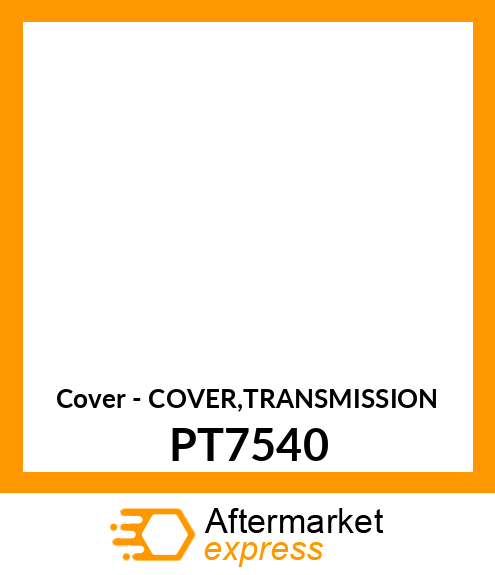 Cover - COVER,TRANSMISSION PT7540