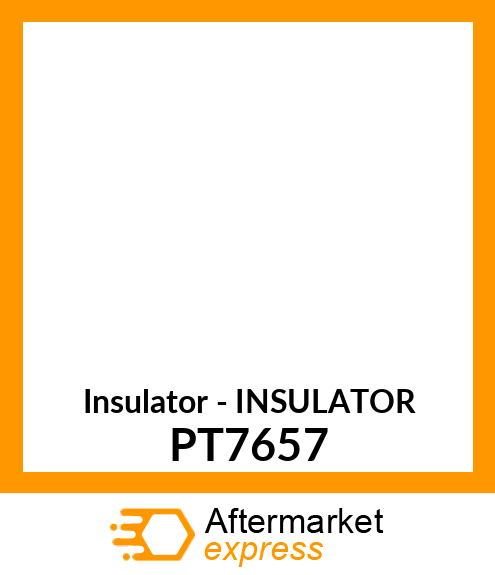 Insulator - INSULATOR PT7657