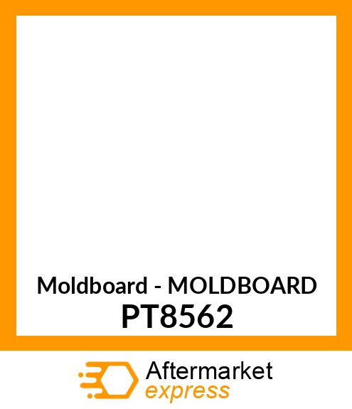 Moldboard - MOLDBOARD PT8562