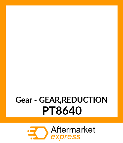 Gear - GEAR,REDUCTION PT8640