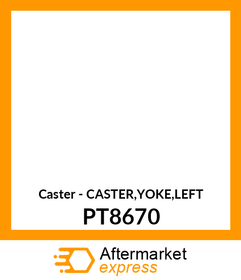 Caster - CASTER,YOKE,LEFT PT8670