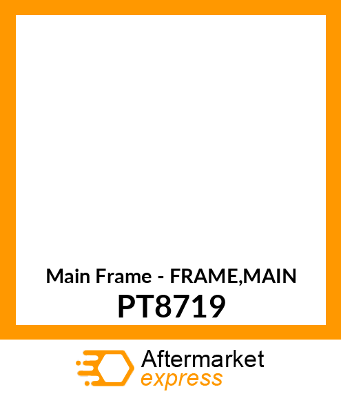 Main Frame - FRAME,MAIN PT8719