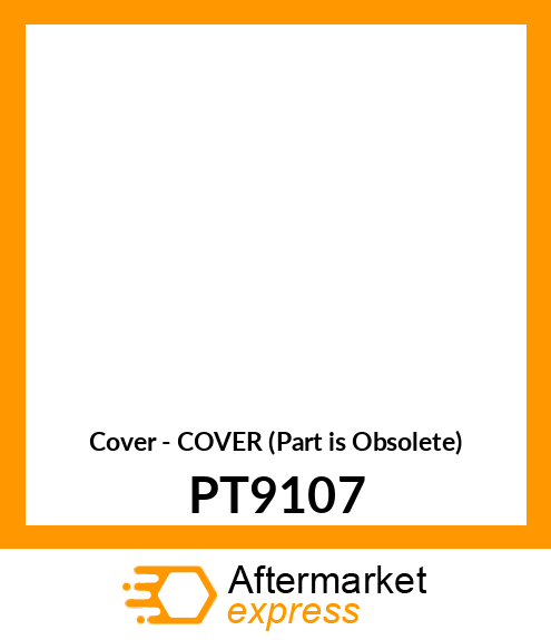 Cover - COVER (Part is Obsolete) PT9107