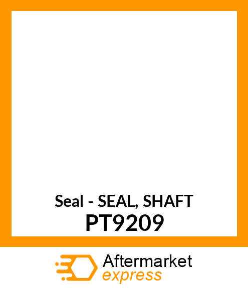 Seal - SEAL, SHAFT PT9209