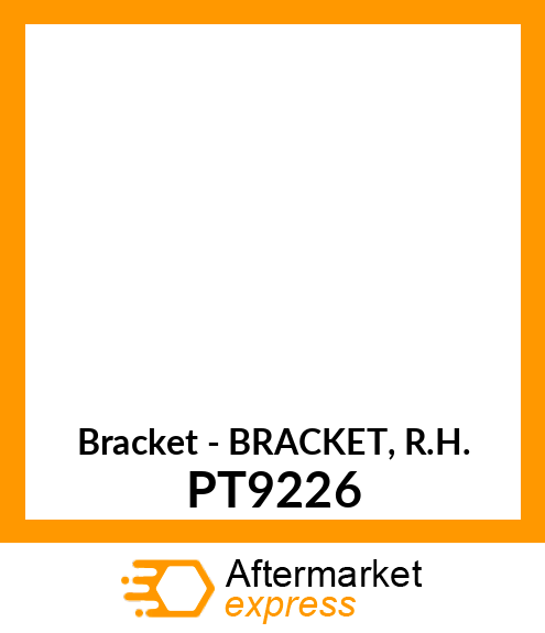 Bracket - BRACKET, R.H. PT9226