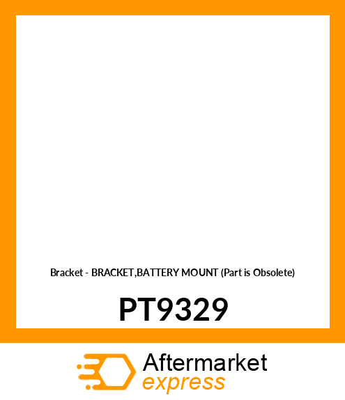 Bracket - BRACKET,BATTERY MOUNT (Part is Obsolete) PT9329