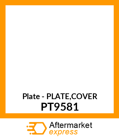 Plate - PLATE,COVER PT9581