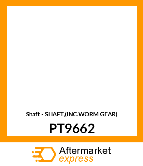 Shaft - SHAFT,(INC.WORM GEAR) PT9662