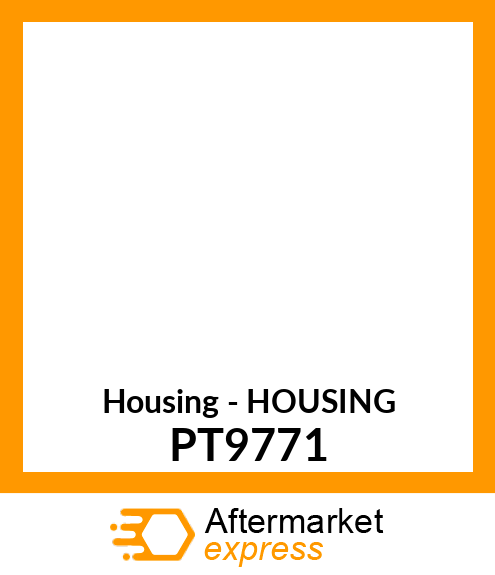 Housing - HOUSING PT9771