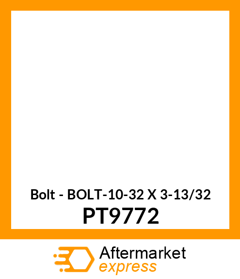 Bolt - BOLT-10-32 X 3-13/32 PT9772