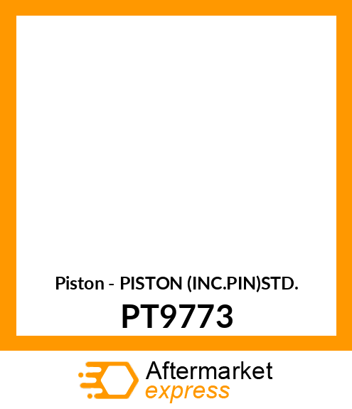 Piston - PISTON (INC.PIN)STD. PT9773