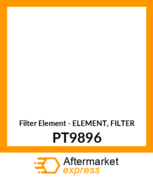 Filter Element - ELEMENT, FILTER PT9896