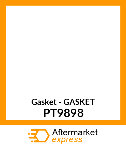 Gasket - GASKET PT9898