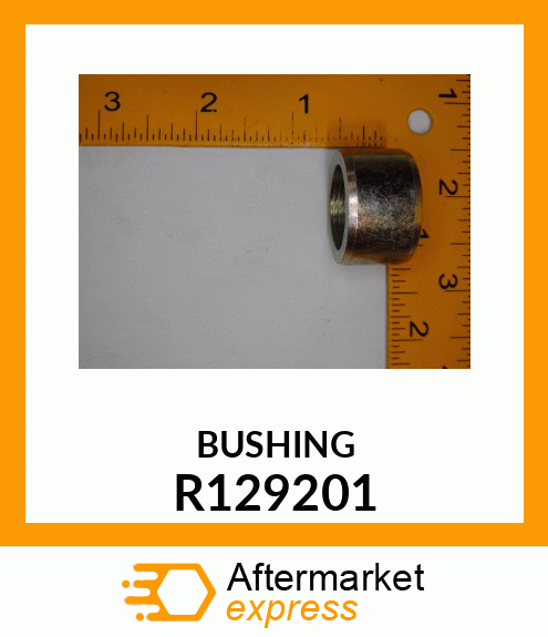 BUSHING, BUSHING R129201