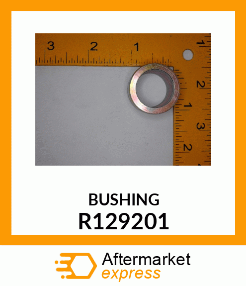 BUSHING, BUSHING R129201