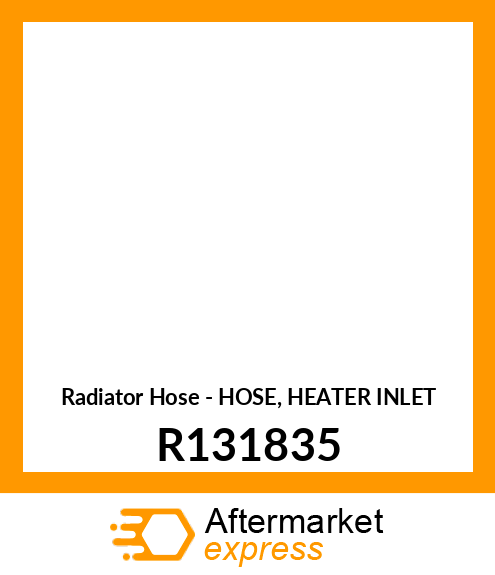 Radiator Hose - HOSE, HEATER INLET R131835