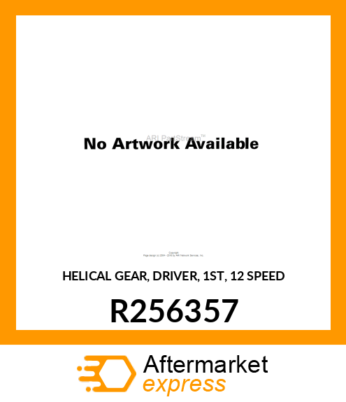 HELICAL GEAR, DRIVER, 1ST, 12 SPEED R256357