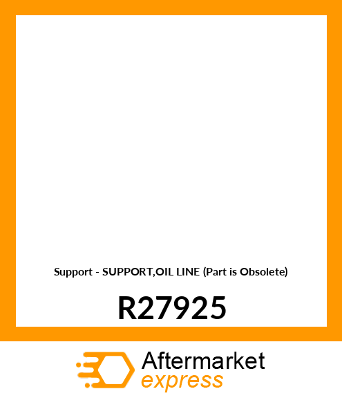 Support - SUPPORT,OIL LINE (Part is Obsolete) R27925