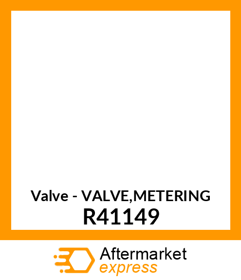 Valve - VALVE,METERING R41149