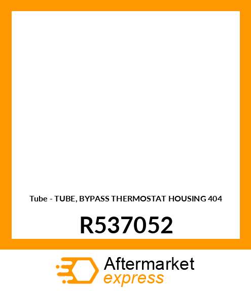 Tube - TUBE, BYPASS THERMOSTAT HOUSING 404 R537052