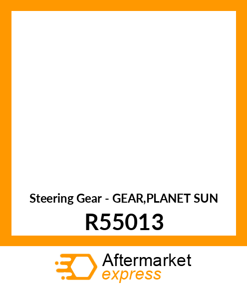 Steering Gear - GEAR,PLANET SUN R55013