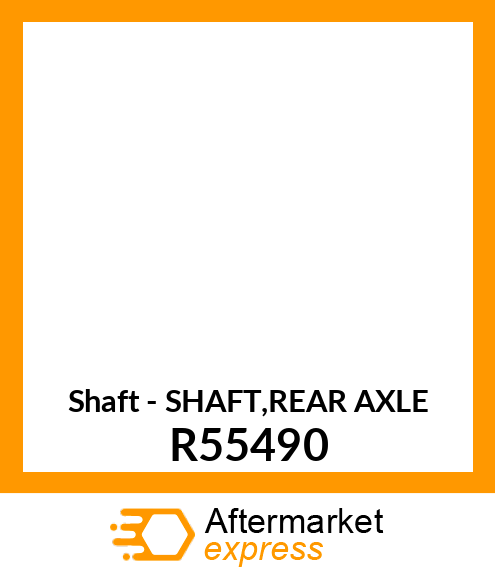 Shaft - SHAFT,REAR AXLE R55490