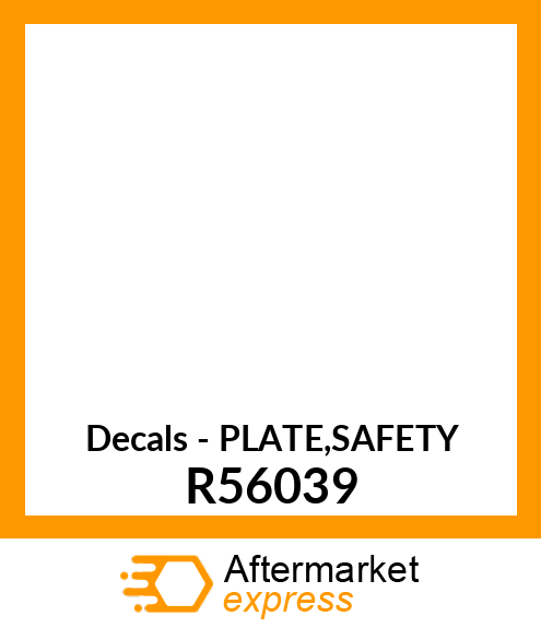 Decals - PLATE,SAFETY R56039