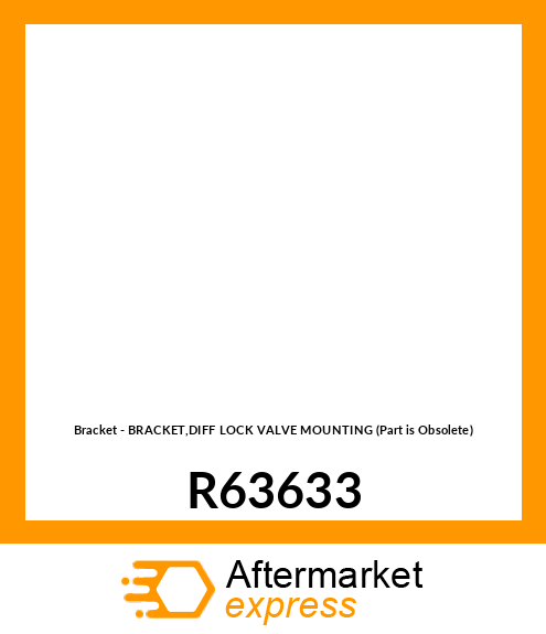 Bracket - BRACKET,DIFF LOCK VALVE MOUNTING (Part is Obsolete) R63633