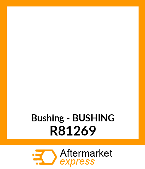 Bushing - BUSHING R81269