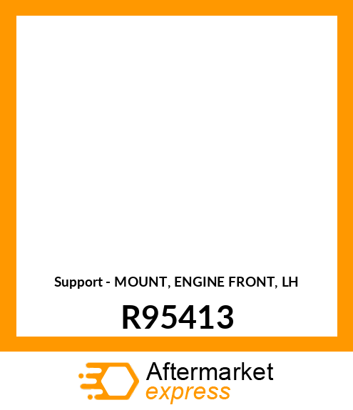 Support - MOUNT, ENGINE FRONT, LH R95413