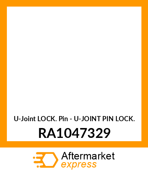 U-Joint Lock Pin - U-JOINT PIN LOCK RA1047329