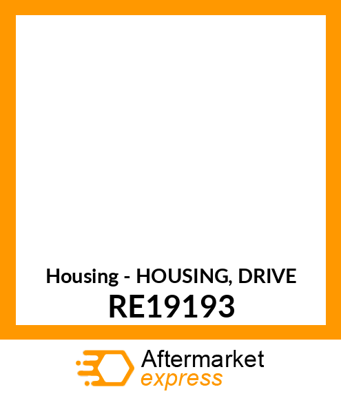 Housing - HOUSING, DRIVE RE19193