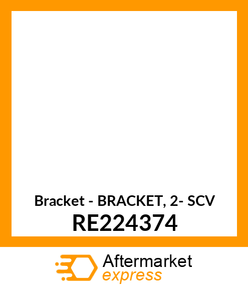 Bracket - BRACKET, 2- SCV RE224374