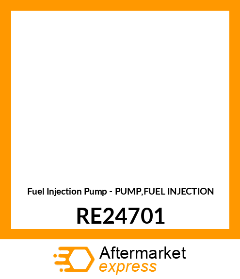 Fuel Injection Pump - PUMP,FUEL INJECTION RE24701