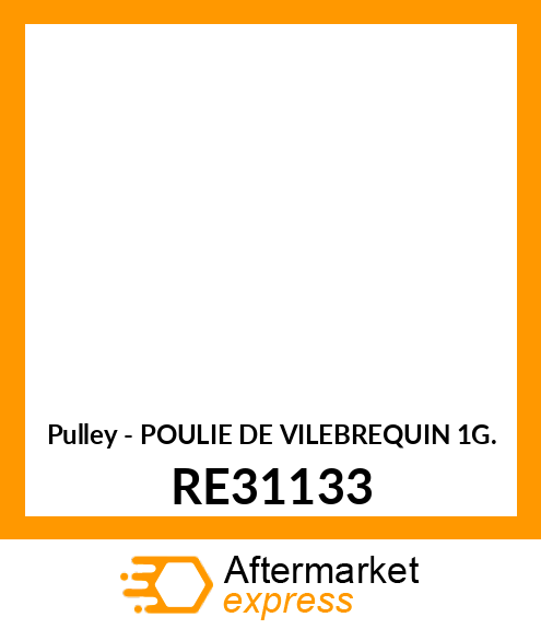 Pulley - POULIE DE VILEBREQUIN 1G. RE31133