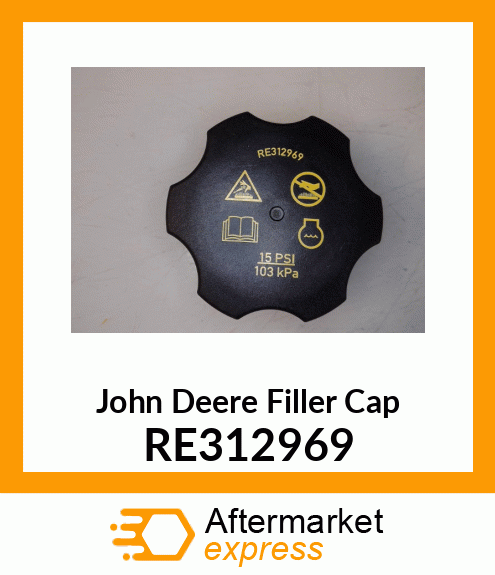 FILLER CAP, COOLANT PRESSURE RE312969