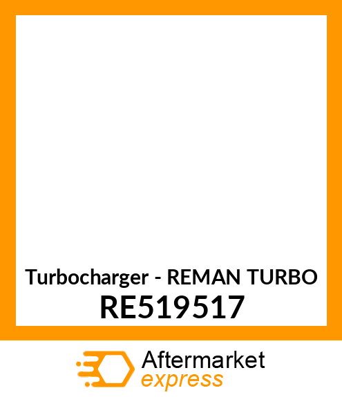 Turbocharger - REMAN TURBO RE519517