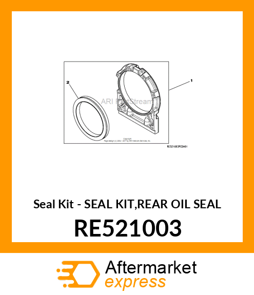 Seal Kit - SEAL KIT,REAR OIL SEAL RE521003