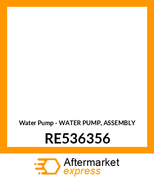 Water Pump - WATER PUMP, ASSEMBLY RE536356