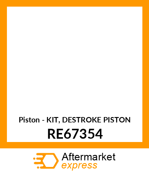 Piston - KIT, DESTROKE PISTON RE67354
