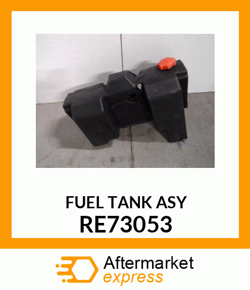 FUEL TANK, FUEL TANK, ASSEMBLY RE73053