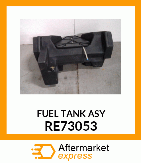 FUEL TANK, FUEL TANK, ASSEMBLY RE73053