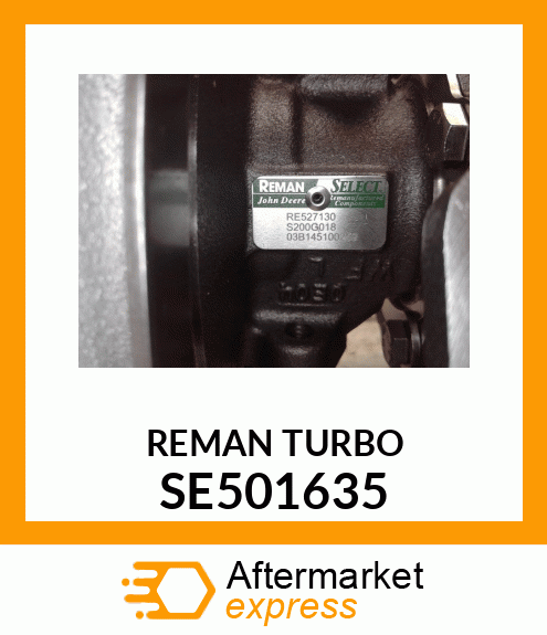 TURBOCHARGER, REMAN SE501635