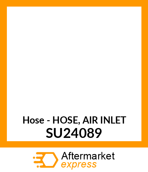 Hose - HOSE, AIR INLET SU24089