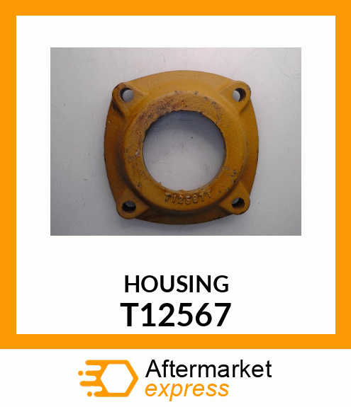 Housing - HOUSING ,OIL SEAL T12567