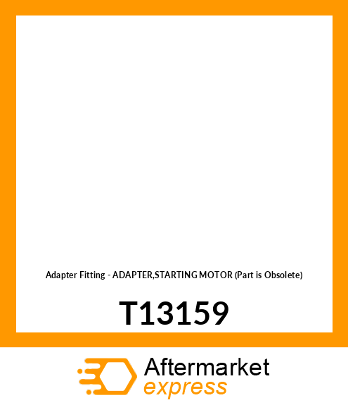 Adapter Fitting - ADAPTER,STARTING MOTOR (Part is Obsolete) T13159